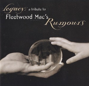 Legacy : A Tribute To Fleetwood Mac&#039;s Rumours